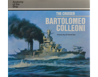 Книга "The Cruiser Bartolomeo Colleoni (Anatomy of the Ship)" F.Gay, V.Gay