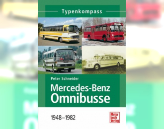 Typenkompass Mercedes-Benz Omnibusse 1948-1982. Peter Schneider