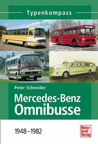 Typenkompass Mercedes-Benz Omnibusse 1948-1982. Peter Schneider