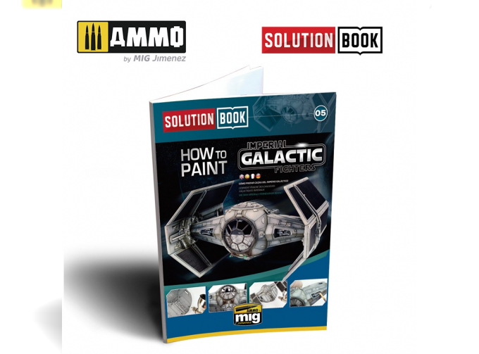 SOLUTION BOOK. HOW TO PAINT IMPERIAL GALACTIC FIGHTERS (Multilingua