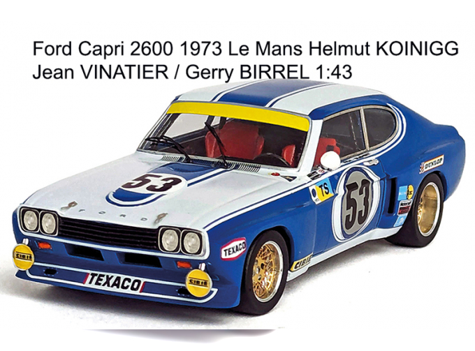 FORD Capri 2600 Lv 3.0l V6 №53 24h Le Mans (1973) Helmut Koinigg - Jean Vinatier - Gerry Birrel, White Blue